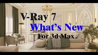 What’s new in V Ray 7 for 3ds Max | Updated Features