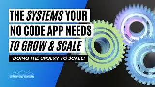The SYSTEMS That Will Let Your App Scale (not sexy, but necessary)