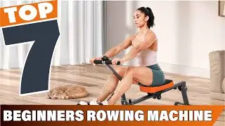 7 Best Rowing Machines for Beginners: Which One Should You Choose?