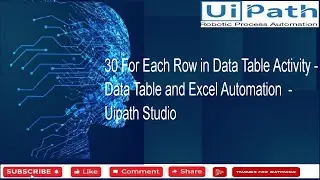 30 For Each Row in Data Table Activity - Data Table and Excel Automation  - Uipath Studio