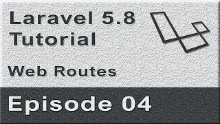 Laravel 5.8 Tutorial From Scratch - Ep04 -  Web Routes