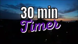30 Minute Timer with a Timelapse of the sunset and lofi music for #nanowrimo2022 writing sprints