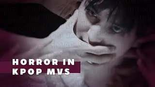 Kpop MVs that could be horror movies