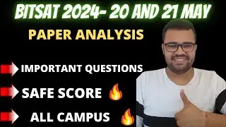 BITSAT 2024: 20 & 21 May Shifts Paper review |Level of Difficulty |BITSAT 2024 1st attempt Questions