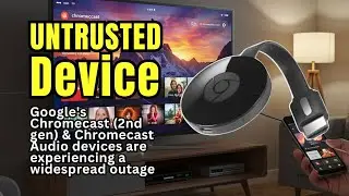 Google Chromecast Untrusted Device Issue 