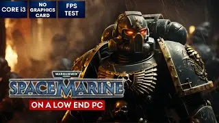 Warhammer 40,000: Space Marine on Low End PC in 2024 | NO Graphics Card | i3