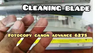 Cara ganti cleaning blade fotocopy canon advance 6275