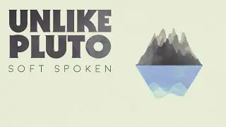 Unlike Pluto - Soft Spoken