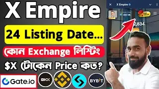 X Empire লিস্টিং Date 24 October Bangla। X Empire Listing Exchange Gate.io OKX। X Empire Token Price