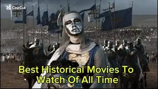 Best Historical Movies To Watch Of All Time | Worth Watching Movies | Must - Watch Classics