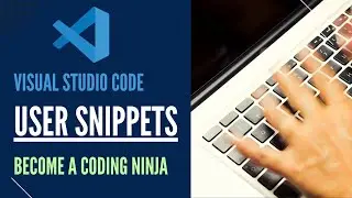 Visual Studio Code User Snippets - Improve Coding Productivity