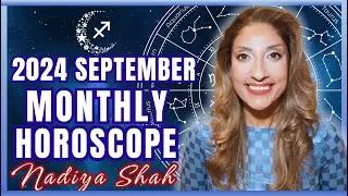 ♐️ Sagittarius September 2024 Astrology Horoscope by Nadiya Shah