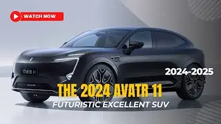 2024 AVATR 11 - Futuristic Excellent SUV Price and Specs