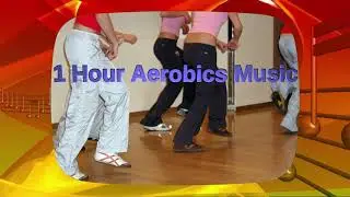 1 Hour Aerobics Music