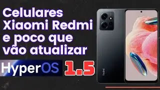 HyperOS 1.5: saiu lista de celulares Xiaomi, Redmi e POCO que receberão a atualização!