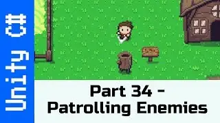 Part 34 - Patrolling Enemies: Make a game like Zelda using Unity and C#