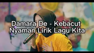 Damara De - Kebacut Nyaman Lirik Lagu Kita