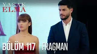 Yasak Elma 117. Bölüm Fragmanı