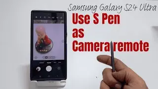 How to use S Pen as Camera Remote On Samsung Galaxy S24 Ultra - Take photos with S Pen