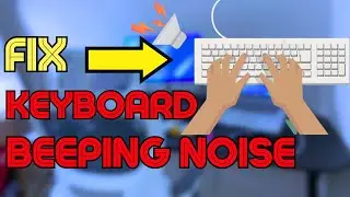 Fix Keyboard Making Beeping Noise When Typing in Windows 11/10