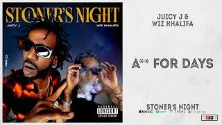 Juicy J & Wiz Khalifa - "Ass For Days" (Stoner's Night)