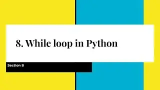 8. While Loop in Python
