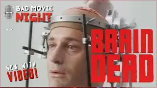 Brain Dead (1990) - Bad Movie Night VIDEO Podcast