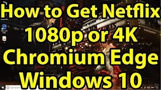 How to get Netflix 1080p or 4K on Microsoft Chromium Edge Browser in Windows 10