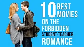 10 Best Movies on the Forbidden Student-Teacher Romance
