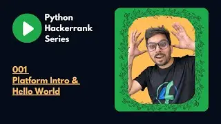 Python Hackerrank Series with Rishabh IO | 001 - Platform Intro and. Hello World | fourofour