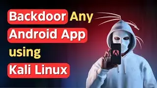 How to Backdoor Any Android App using Kali Linux?