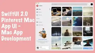 SwiftUI 2.0 Pinterest Mac App UI - SwiftUI Mac App Development - SwiftUI Tutorials