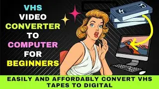 VHS Video Converter to Computer : Steps to Convert VHS Tapes to Digital Quickly  and Affordably