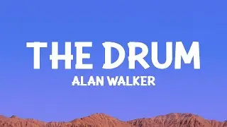 Alan Walker - The Drum (Lyrics)