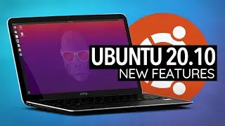 Ubuntu 20.10: What's New?