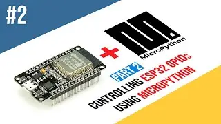 ESP32 MicroPython | Controlling ESP32 GPIOs using MicroPython [PART 2]