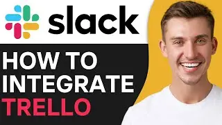 HOW TO INTEGRATE TRELLO WITH SLACK (2024)