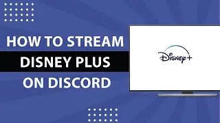 How to Stream Disney Plus on Discord-2024
