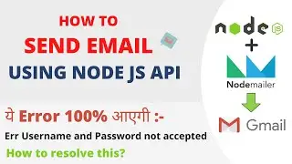 Send Mail Node JS API [ Nodemailer - 2022 ⬆️ ] - Username password  not accepted err resolved