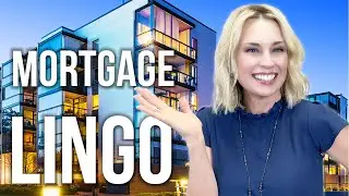 MORTGAGE LINGO SIMPLIFIED: Mortgage Terms You Need to Know!