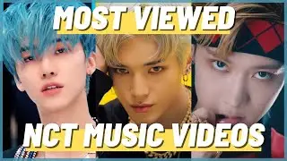 MOST VIEWED NCT MUSIC VIDEOS OF ALL TIME