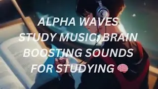 Alpha Waves Study Music: Brain Boosting Sounds for Studying 🧠 #mrhoneyai #studymusic #alphawaves