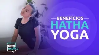 Hatha Yoga: benefícios para saúde - NAMU EXPLICA