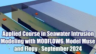 Intro: Applied Course in Seawater Intrusion Modeling with MODFLOW6, Model Muse and Flopy - Oct 24