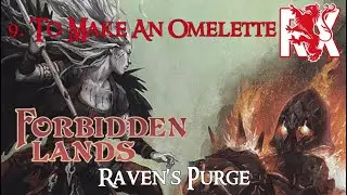 9. To Make An Omelette | Raven's Purge | Forbidden Lands
