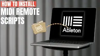 How To Install MIDI Remote Scripts Into Ableton Live