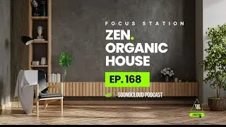🍃 Zen Organic House #168: Focus Music & Workout Warm-Up Session 有机浩室