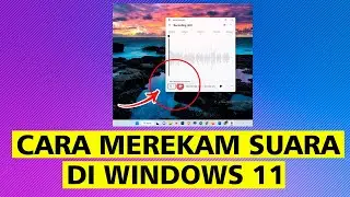 Cara Merekam Suara Di Windows 11 Tanpa Menggunakan Aplikasi Apapun