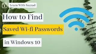 Find Saved Wi fi Passwords On Your Windows 10 Operating System (2023) | Learn With Sazzad | How To