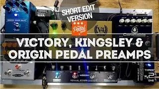 Great Pedal Preamps SHORT EDIT: Victory Sheriff, Kingsley Constable, Origin Revival Drive
